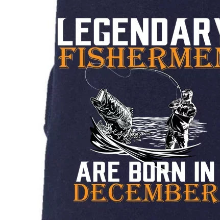 Legendary Fishermen Are Born In December Doggie 3-End Fleece Hoodie