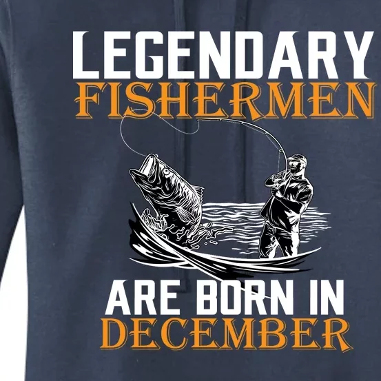 Legendary Fishermen Are Born In December Women's Pullover Hoodie