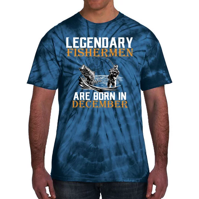 Legendary Fishermen Are Born In December Tie-Dye T-Shirt