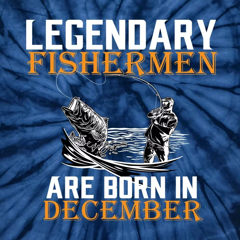 Legendary Fishermen Are Born In December Tie-Dye T-Shirt