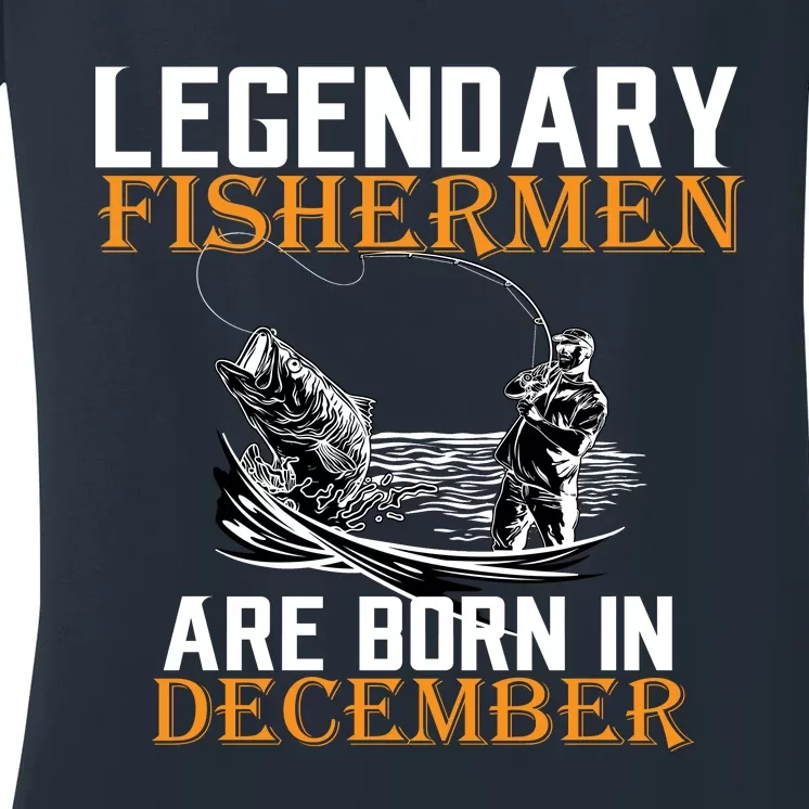 Legendary Fishermen Are Born In December Women's V-Neck T-Shirt