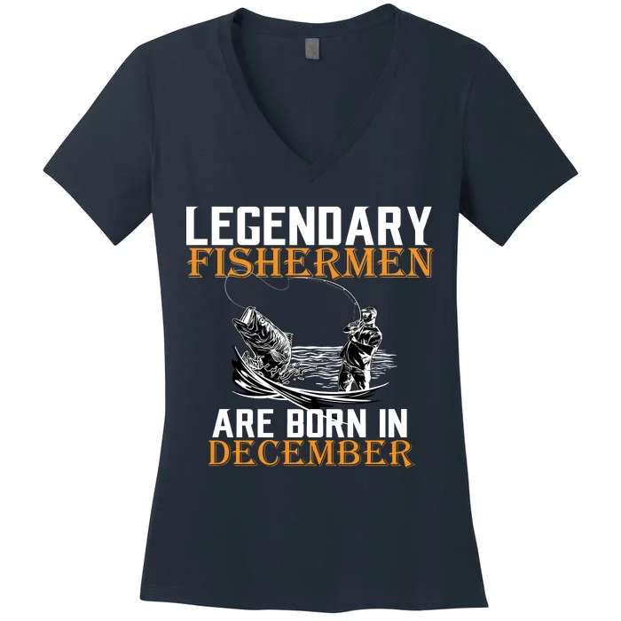 Legendary Fishermen Are Born In December Women's V-Neck T-Shirt