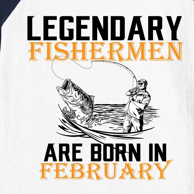 Legendary Fishermen Are Born In February Baseball Sleeve Shirt