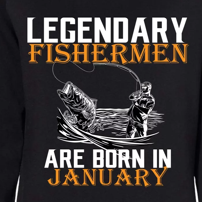 Legendary Fishermen Are Born In January Womens California Wash Sweatshirt