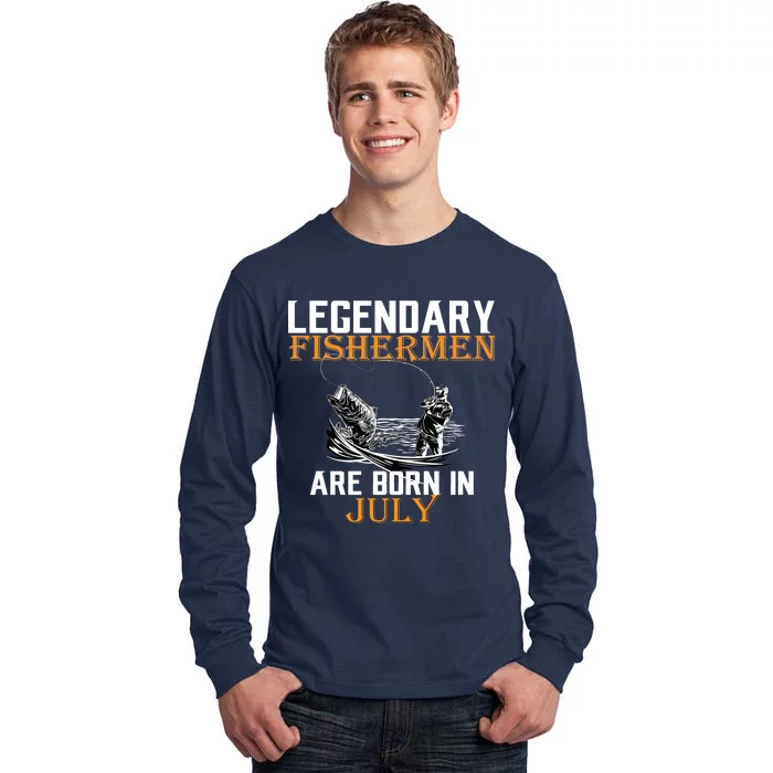 Legendary Fishermen Are Born In July Tall Long Sleeve T-Shirt