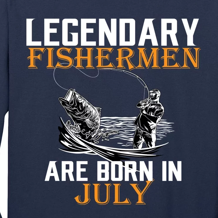 Legendary Fishermen Are Born In July Tall Long Sleeve T-Shirt