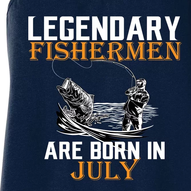 Legendary Fishermen Are Born In July Women's Racerback Tank