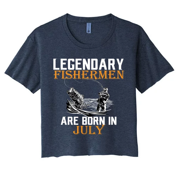 Legendary Fishermen Are Born In July Women's Crop Top Tee