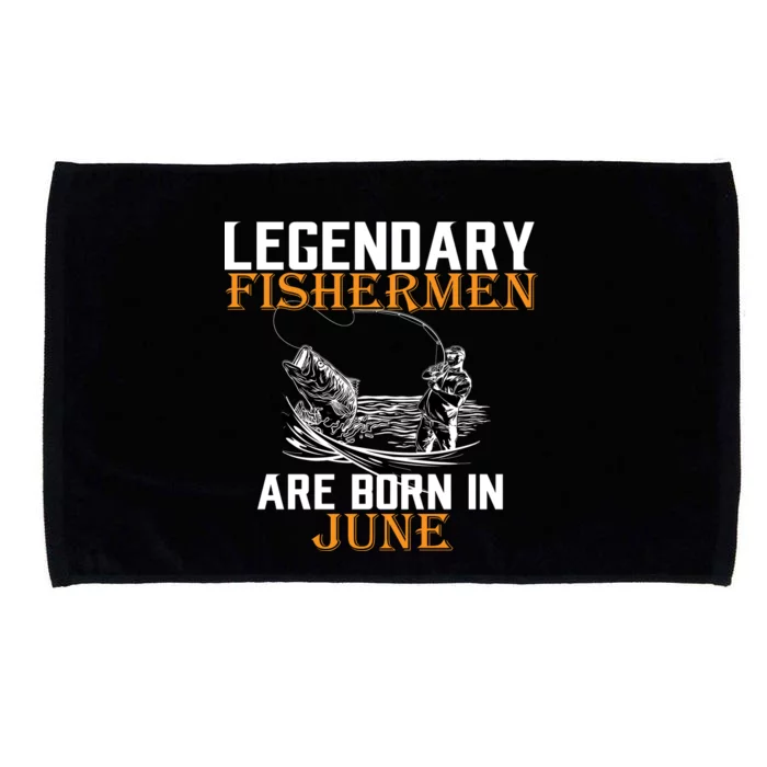 Legendary Fishermen Are Born In June Microfiber Hand Towel