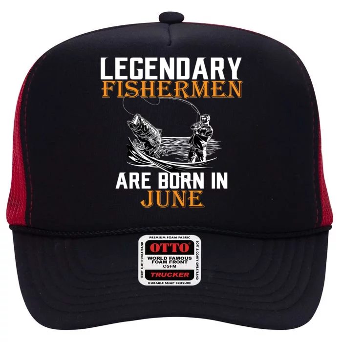 Legendary Fishermen Are Born In June High Crown Mesh Trucker Hat