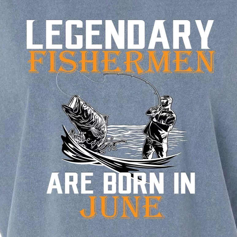 Legendary Fishermen Are Born In June Garment-Dyed Women's Muscle Tee