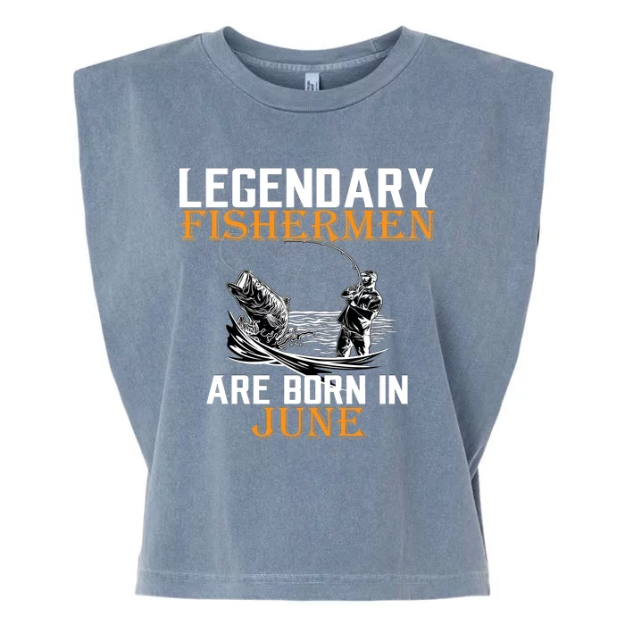 Legendary Fishermen Are Born In June Garment-Dyed Women's Muscle Tee