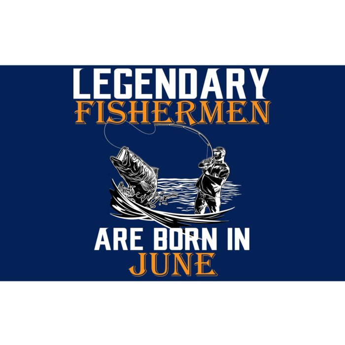 Legendary Fishermen Are Born In June Bumper Sticker