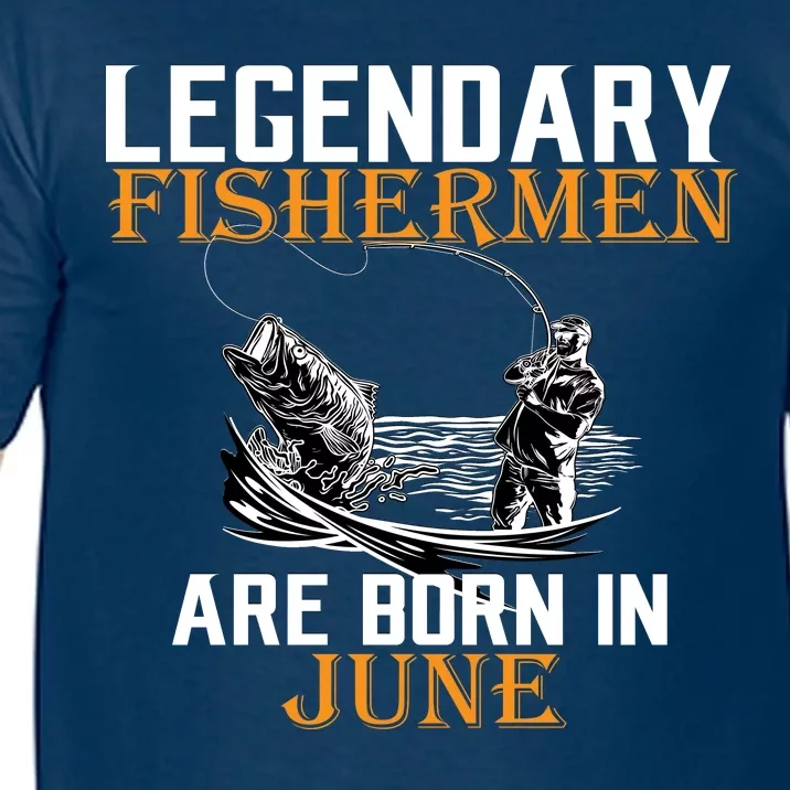 Legendary Fishermen Are Born In June Comfort Colors T-Shirt