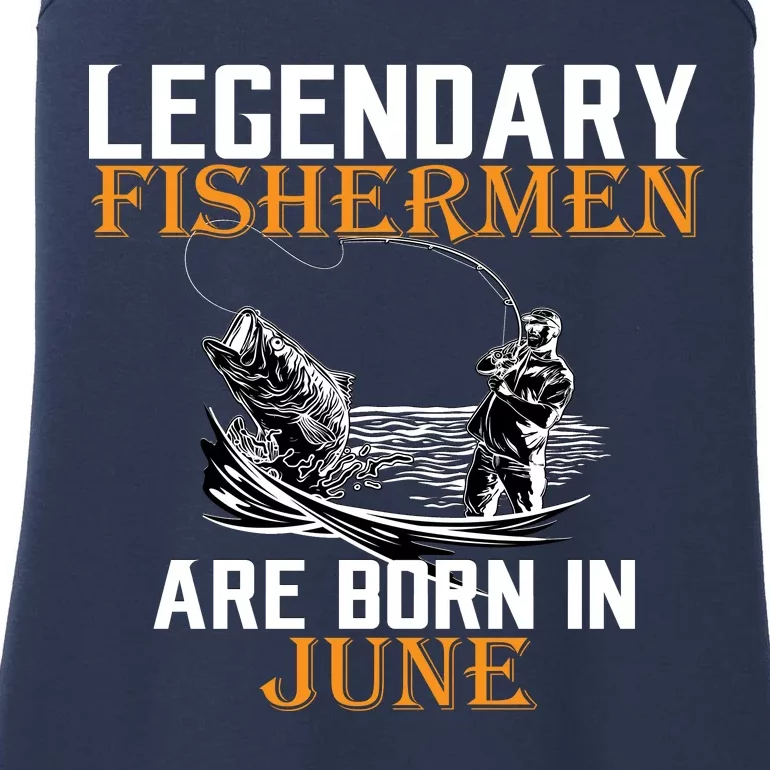 Legendary Fishermen Are Born In June Ladies Essential Tank