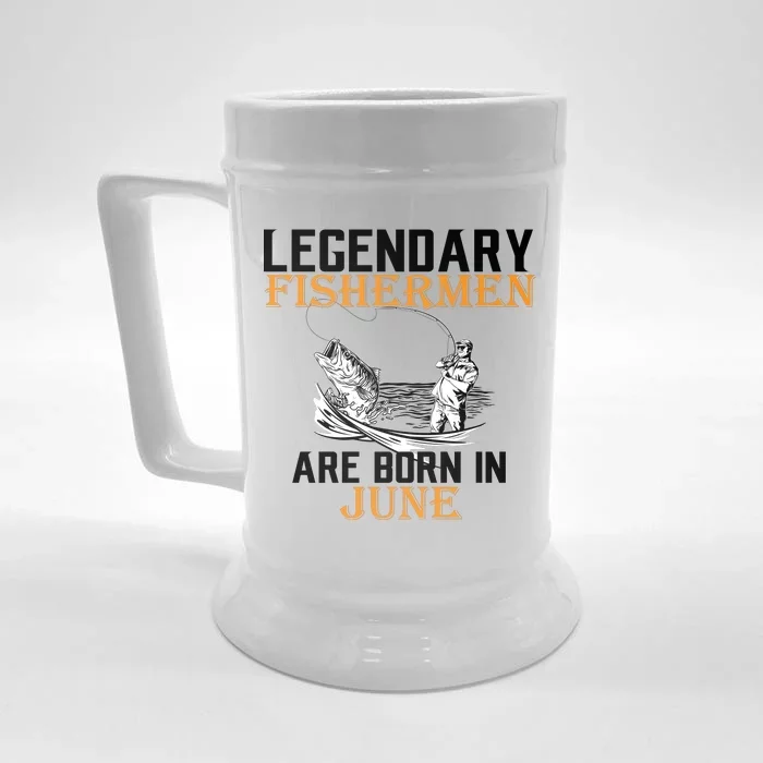 Legendary Fishermen Are Born In June Front & Back Beer Stein