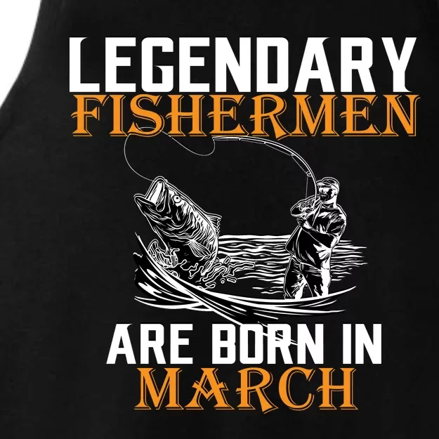 Legendary Fishermen Are Born In March Ladies Tri-Blend Wicking Tank