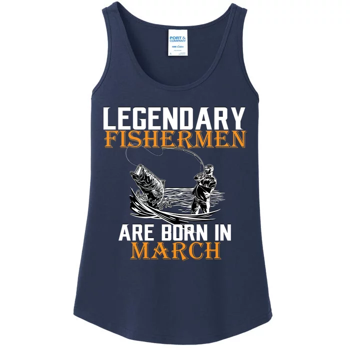 Legendary Fishermen Are Born In March Ladies Essential Tank