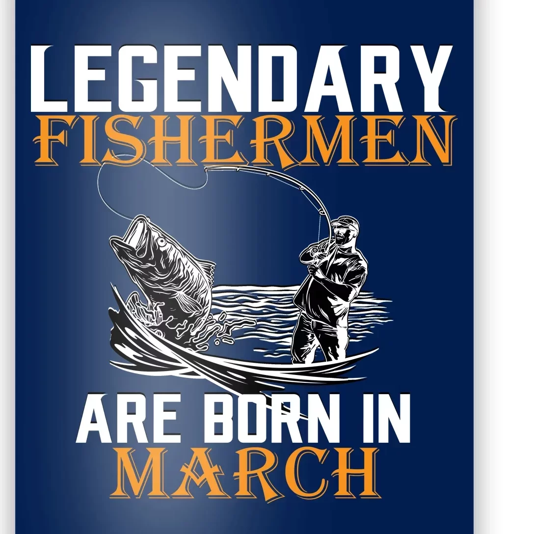 Legendary Fishermen Are Born In March Poster