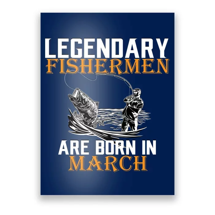 Legendary Fishermen Are Born In March Poster