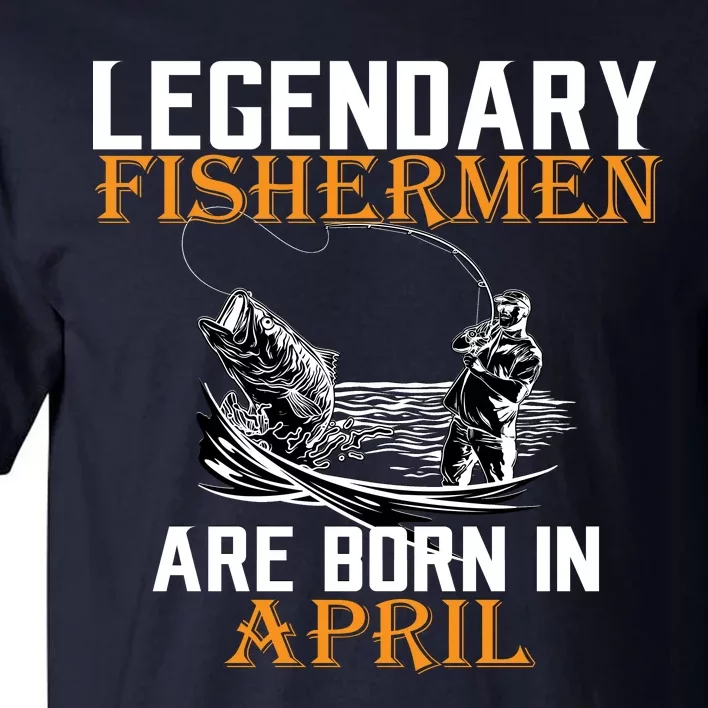 Legendary Fishermen Are Born In May Tall T-Shirt