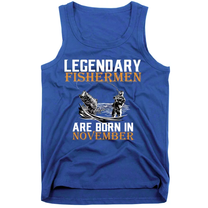 Legendary Fishermen Are Born In November Tank Top