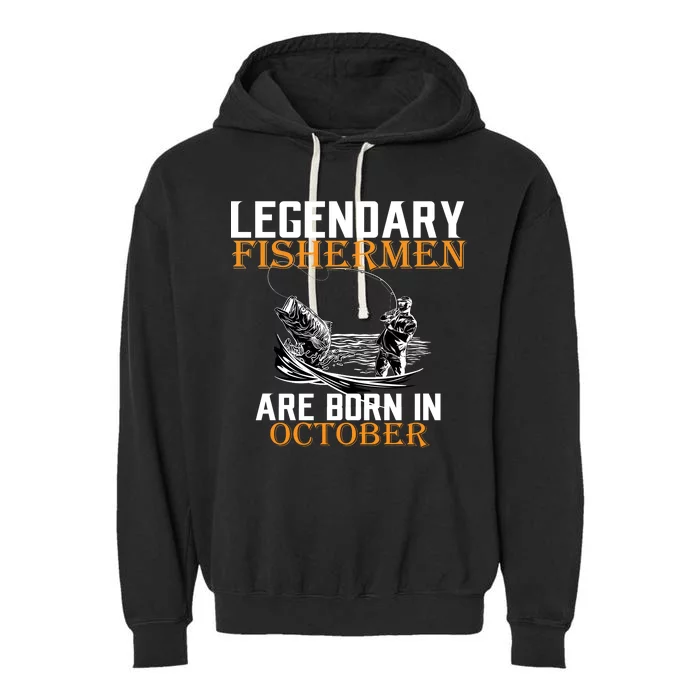 Legendary Fishermen Are Born In October Garment-Dyed Fleece Hoodie