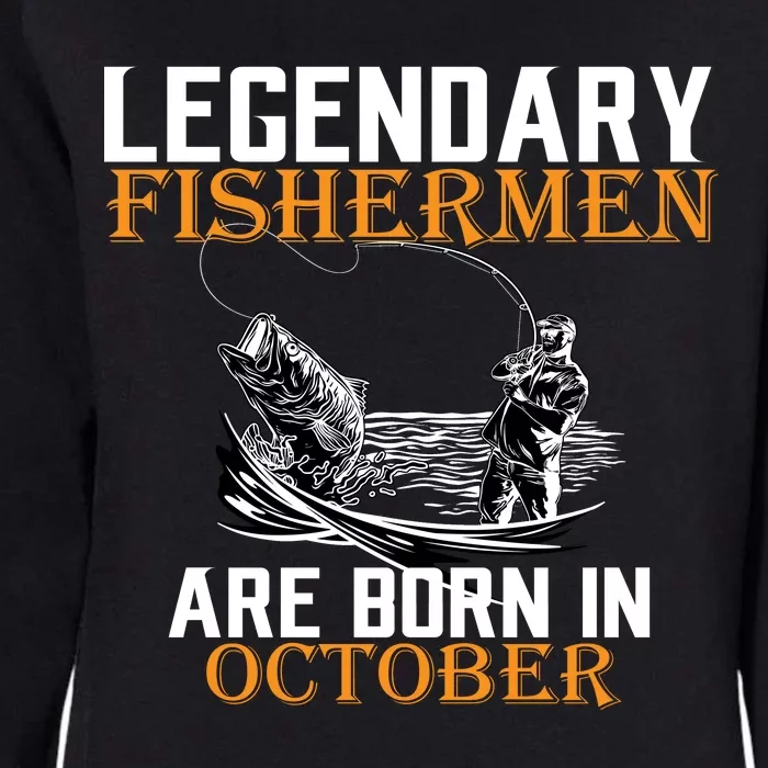 Legendary Fishermen Are Born In October Womens California Wash Sweatshirt