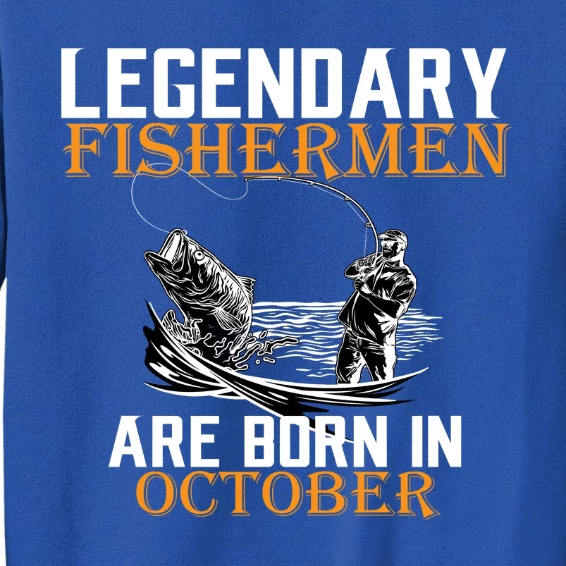 Legendary Fishermen Are Born In October Sweatshirt