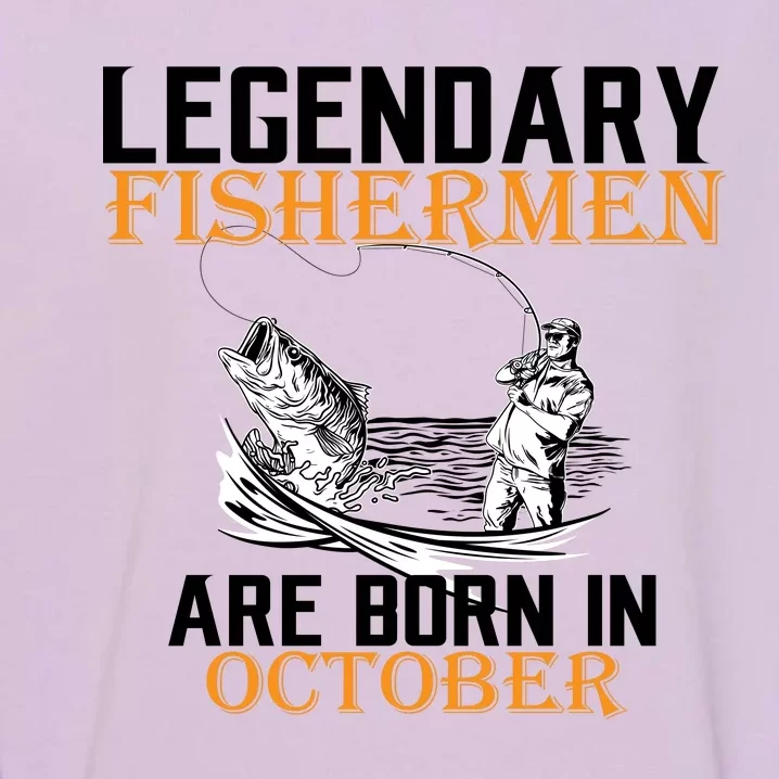 Legendary Fishermen Are Born In October Garment-Dyed Sweatshirt