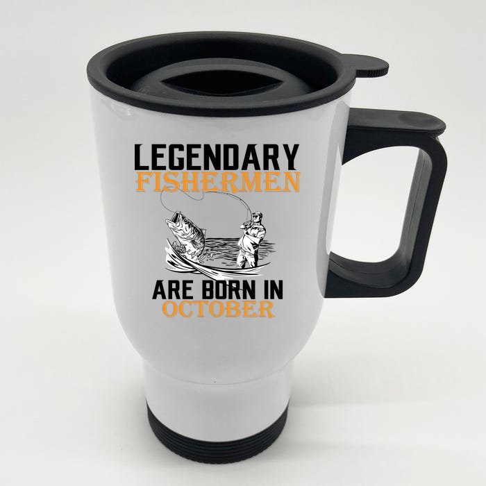 Legendary Fishermen Are Born In October Front & Back Stainless Steel Travel Mug