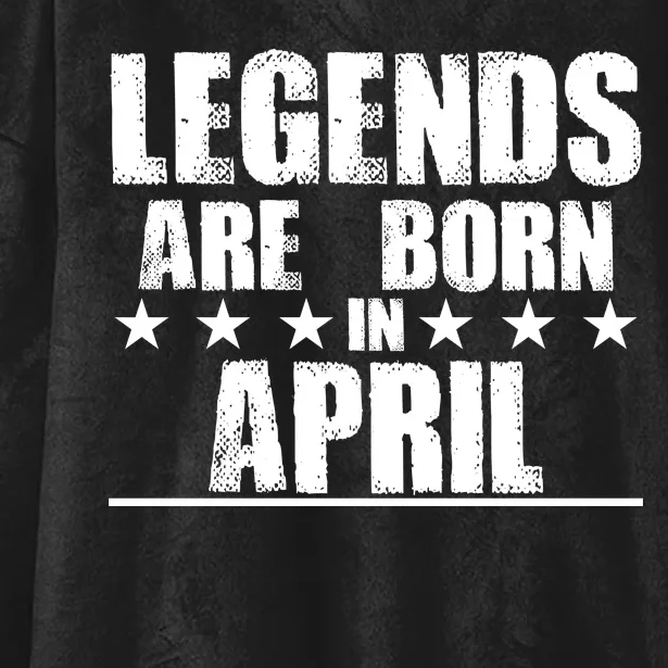 Legends Are Born In April Birthday Hooded Wearable Blanket