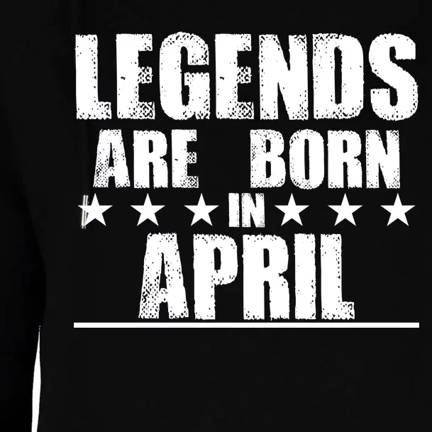 Legends Are Born In April Birthday Womens Funnel Neck Pullover Hood