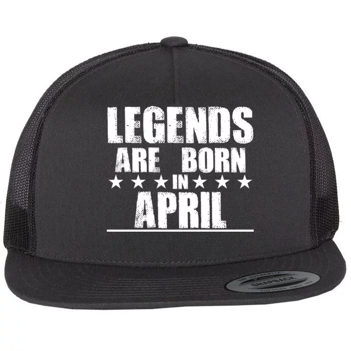 Legends Are Born In April Birthday Flat Bill Trucker Hat