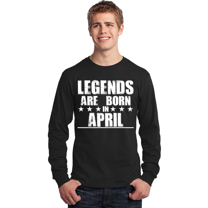 Legends Are Born In April Birthday Tall Long Sleeve T-Shirt