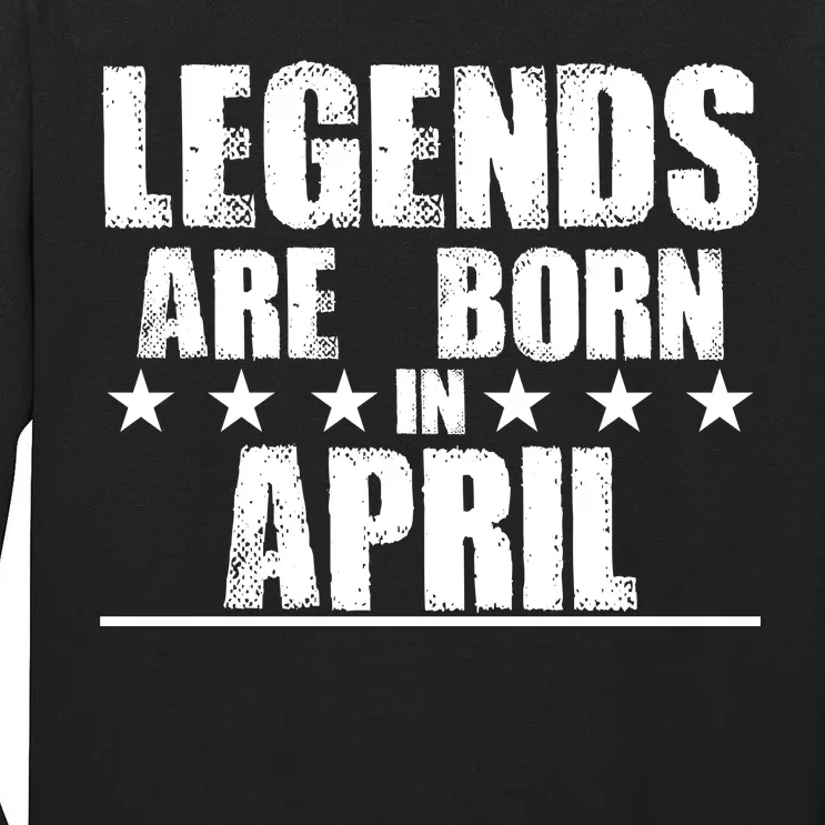 Legends Are Born In April Birthday Tall Long Sleeve T-Shirt