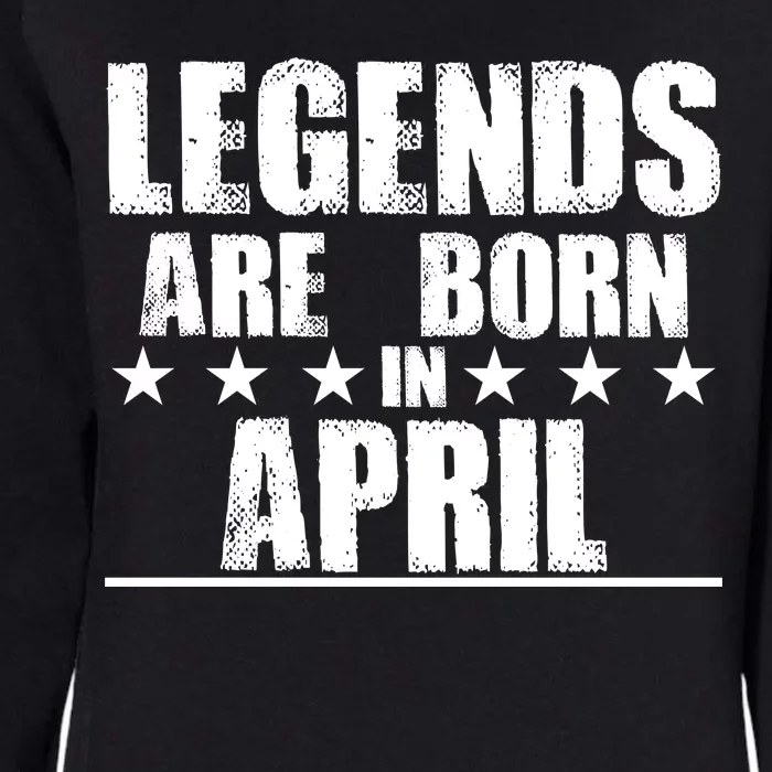 Legends Are Born In April Birthday Womens California Wash Sweatshirt