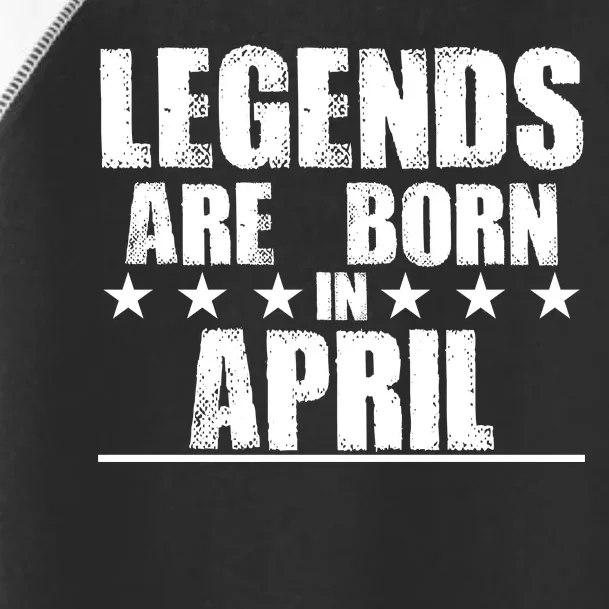 Legends Are Born In April Birthday Toddler Fine Jersey T-Shirt