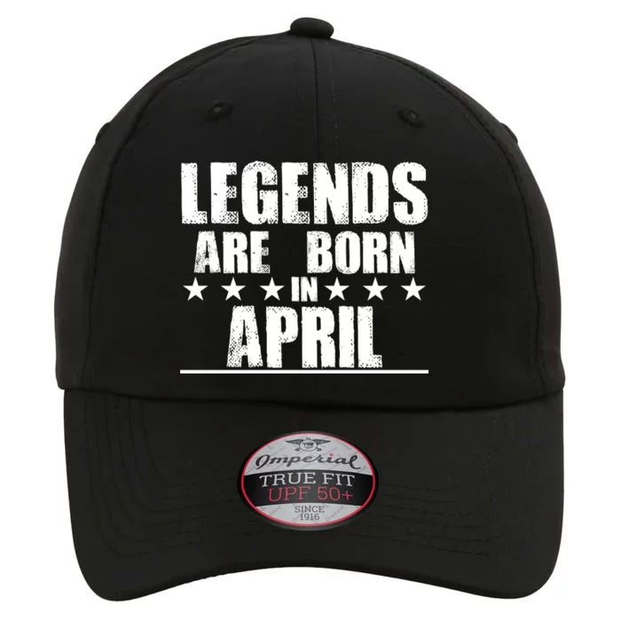 Legends Are Born In April Birthday The Original Performance Cap