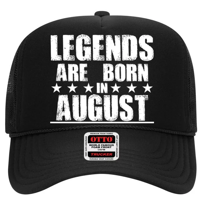 Legends Are Born In August Birthday High Crown Mesh Trucker Hat