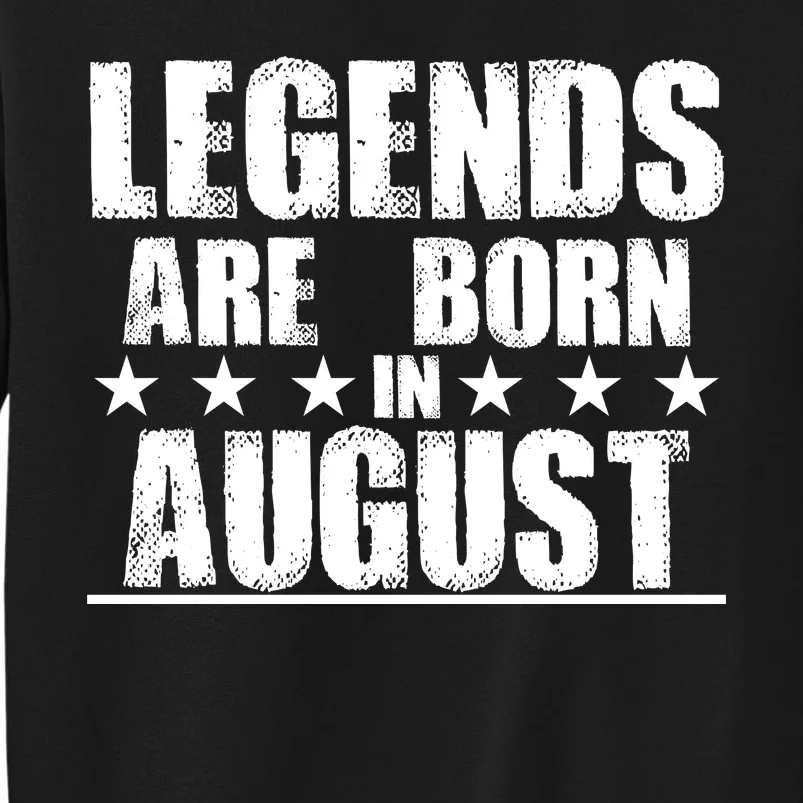 Legends Are Born In August Birthday Sweatshirt