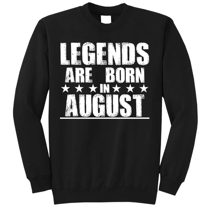 Legends Are Born In August Birthday Sweatshirt