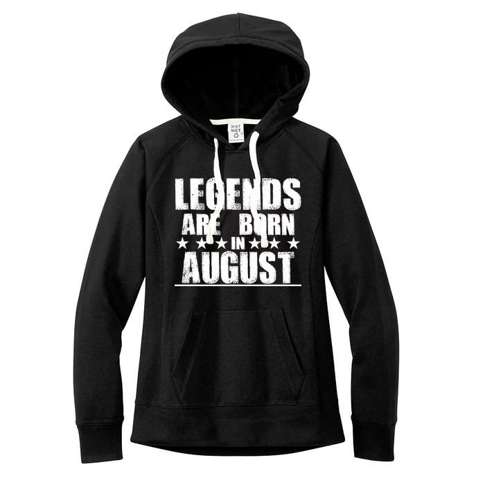 Legends Are Born In August Birthday Women's Fleece Hoodie