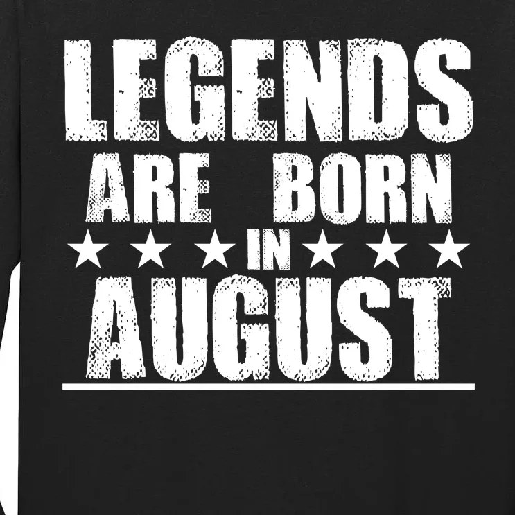 Legends Are Born In August Birthday Tall Long Sleeve T-Shirt