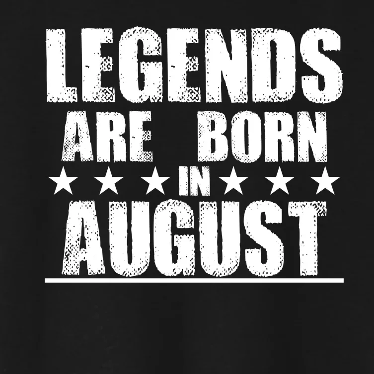 Legends Are Born In August Birthday Women's Crop Top Tee