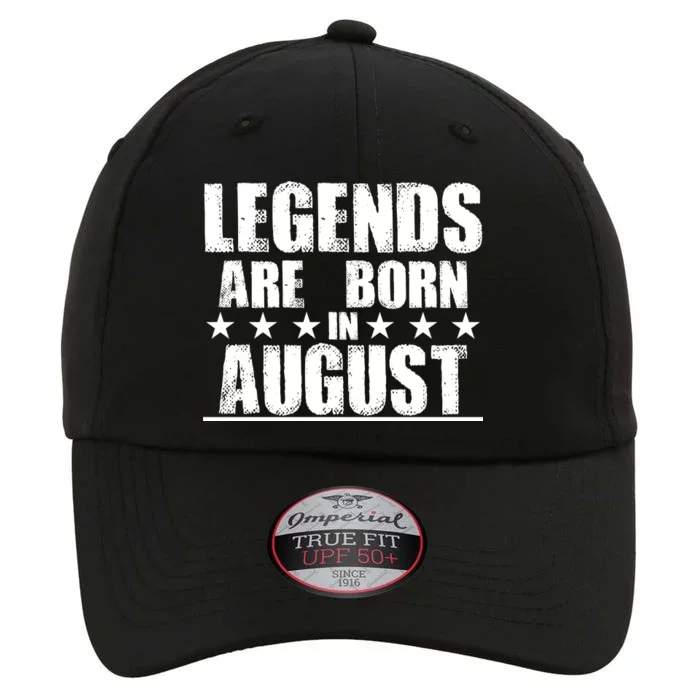 Legends Are Born In August Birthday The Original Performance Cap