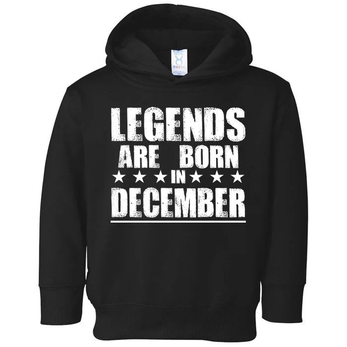 Legends Are Born In December Birthday Toddler Hoodie