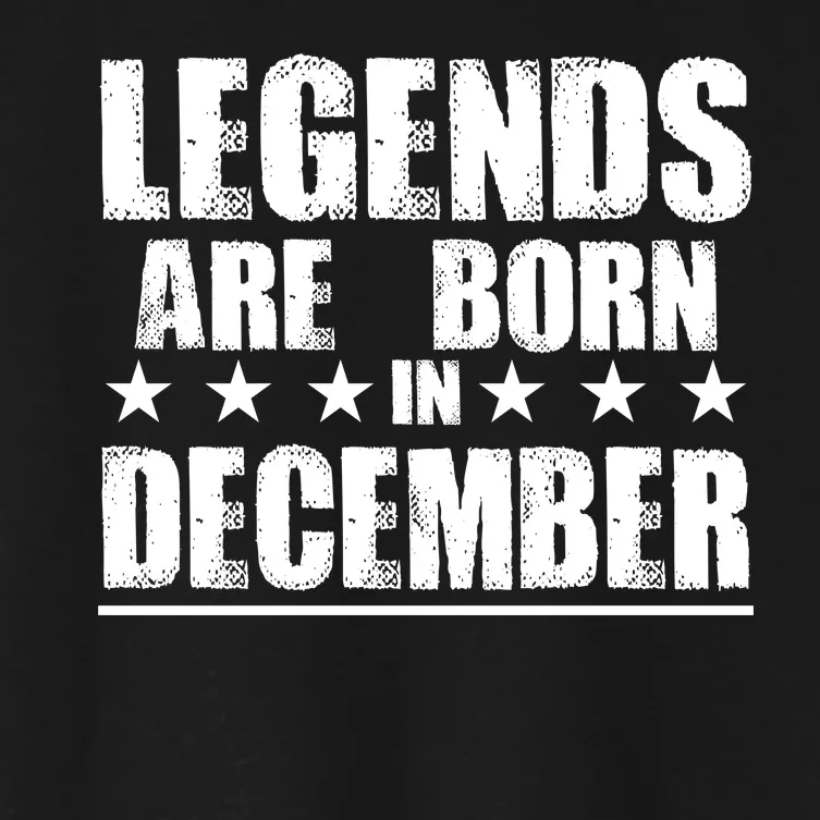 Legends Are Born In December Birthday Women's Crop Top Tee