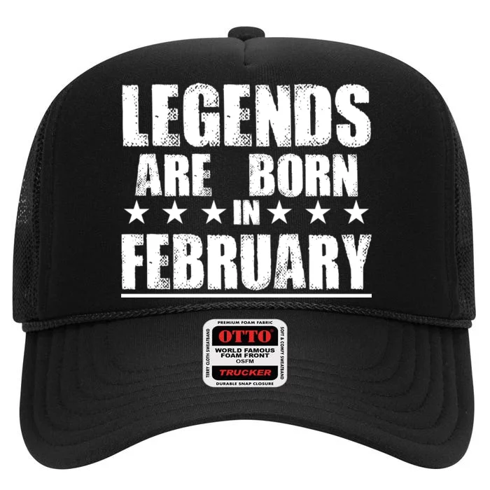 Legends Are Born In February Birthday High Crown Mesh Trucker Hat