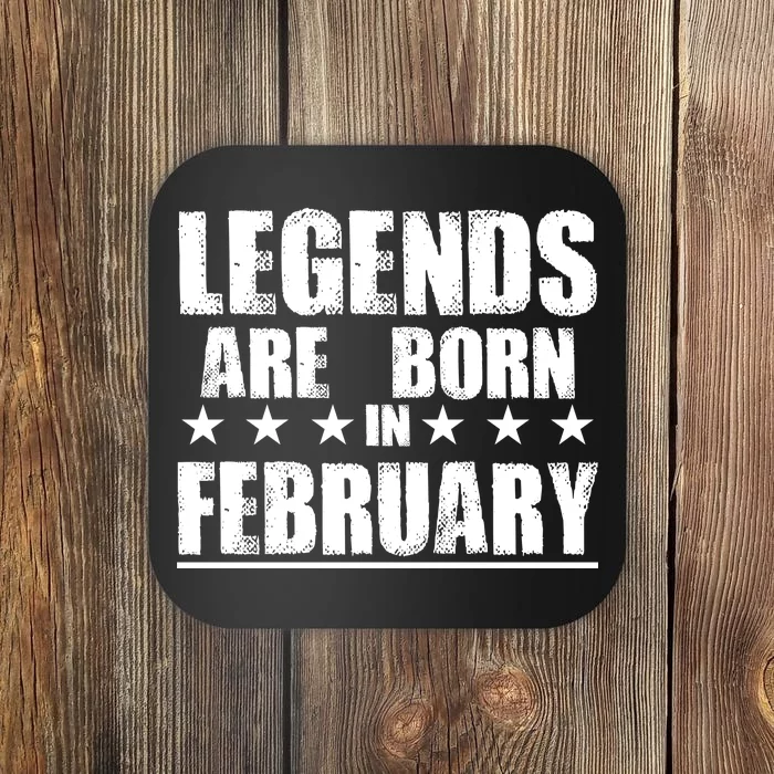 Legends Are Born In February Birthday Coaster